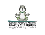 LUCKY DOG PET SERVICE PRESENTS: BISCUITS WITH BENEFITS DOGGY CALMING TREATS