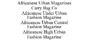 AFRICANESE URBAN MAGAZINES CARRY BAG CO AFRICANESE UNDER URBAN FASHION MAGAZINE AFRICANESE URBAN CENTRAL FASHION MAGAZINE AFRICANESE HIGH URBAN FASHION MAGAZINE