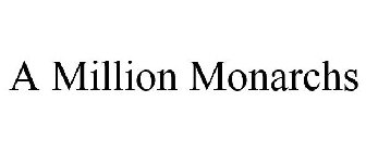 A MILLION MONARCHS