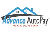 ADVANCE AUTO PAY PAY RENT $ SAVE MONEY
