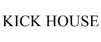 KICK HOUSE