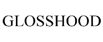 GLOSSHOOD