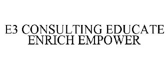 E3 CONSULTING EDUCATE ENRICH EMPOWER