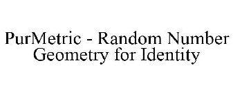 PURMETRIC - RANDOM NUMBER GEOMETRY FOR IDENTITY