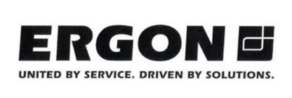 ERGON UNITED BY SERVICE. DRIVEN BY SOLUTIONS.