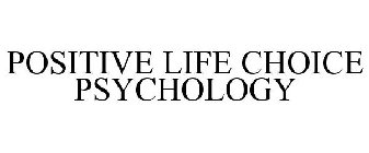 POSITIVE LIFE CHOICE PSYCHOLOGY
