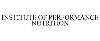 INSTITUTE OF PERFORMANCE NUTRITION