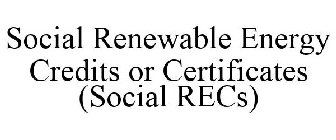 SOCIAL RENEWABLE ENERGY CREDITS OR CERTIFICATES (SOCIAL RECS)