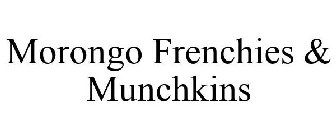 MORONGO FRENCHIES & MUNCHKINS