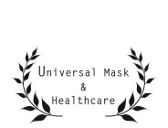 UNIVERSAL MASK & HEALTHCARE