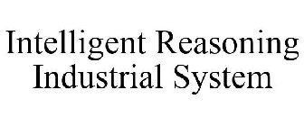 INTELLIGENT REASONING INDUSTRIAL SYSTEM