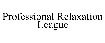 PROFESSIONAL RELAXATION LEAGUE