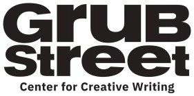 GRUB STREET CENTER FOR CREATIVE WRITING