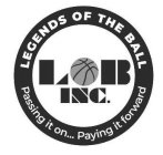 LOB INC. LEGENDS OF THE BALL PASSING IT ON... PAYING IT FORWARD