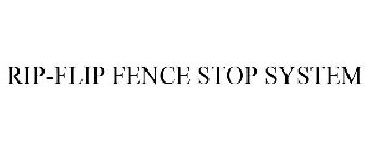 RIP-FLIP FENCE STOP SYSTEM