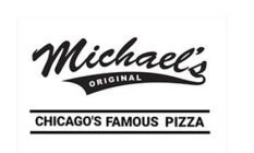 MICHAEL'S ORIGINAL CHICAGO'S FAMOUS PIZZA