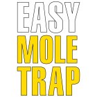 EASY MOLE TRAP