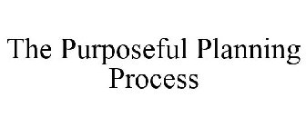 THE PURPOSEFUL PLANNING PROCESS