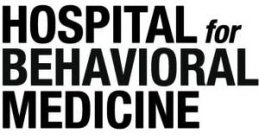 HOSPITAL FOR BEHAVIORAL MEDICINE