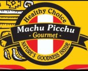 HEALTHY CHOICE MACHU PICCHU - GOURMET - NATURE'S GOODNESS INSIDE