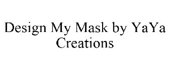 DESIGN MY MASK BY YAYA CREATIONS