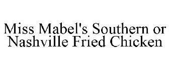 MISS MABEL'S SOUTHERN OR NASHVILLE FRIED CHICKEN