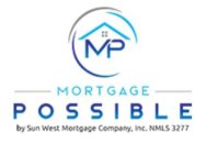 MP MORTGAGE POSSIBLE BY SUN WEST MORTGAGE COMPANY, INC. NMLS 3277