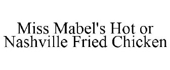 MISS MABEL'S HOT OR NASHVILLE FRIED CHICKEN