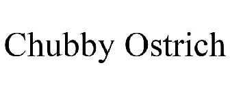 CHUBBY OSTRICH