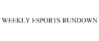 WEEKLY ESPORTS RUNDOWN