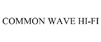 COMMON WAVE HI-FI