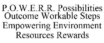 P.O.W.E.R.R. POSSIBILITIES OUTCOME WORKABLE STEPS EMPOWERING ENVIRONMENT RESOURCES REWARDS