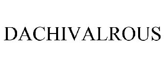 DACHIVALROUS