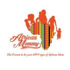 AFRICAN MOMMY THE FORUM TO BE YOUR OWN TYPE OF AFRICAN MOM