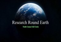 RESEARCH ROUND EARTH TRUTH COMES FULL CIRCLE