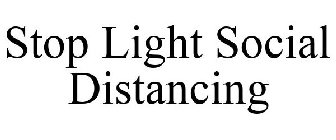 STOP LIGHT SOCIAL DISTANCING