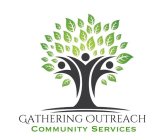 GATHERING OUTREACH COMMUNITY SERVICES