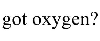 GOT OXYGEN?