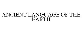 ANCIENT LANGUAGE OF THE EARTH