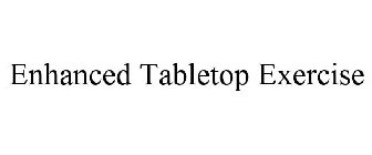 ENHANCED TABLETOP EXERCISE