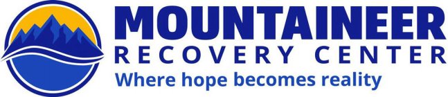 MOUNTAINEER RECOVERY CENTER WHERE HOPE BECOMES REALITY