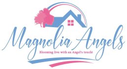 MAGNOLIA ANGELS BLOOMING LIVES WITH AN ANGEL'S TOUCH!