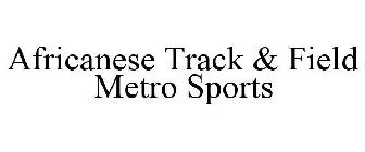 AFRICANESE TRACK & FIELD METRO SPORTS