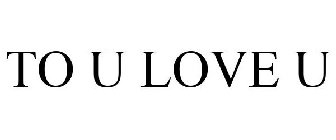 TO U LOVE U