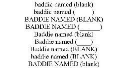 BADDIE NAMED (BLANK) BADDIE NAMED (_____) BADDIE NAMED (BLANK) BADDIE NAMED (______) BADDIE NAMED (BLANK) BADDIE NAMED (____) BADDIE NAMED (BLANK) BADDIE NAMED (BLANK) BADDIE NAMED (BLANK)