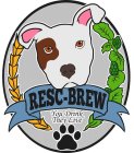 RESC-BREW YOU DRINK THEY LIVE