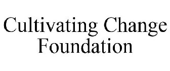 CULTIVATING CHANGE FOUNDATION