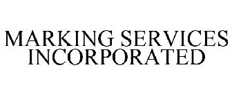 MARKING SERVICES INCORPORATED