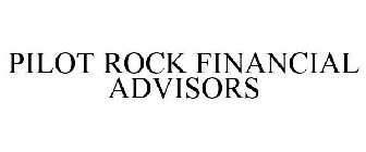 PILOT ROCK FINANCIAL ADVISORS