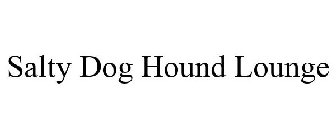 SALTY DOG HOUND LOUNGE